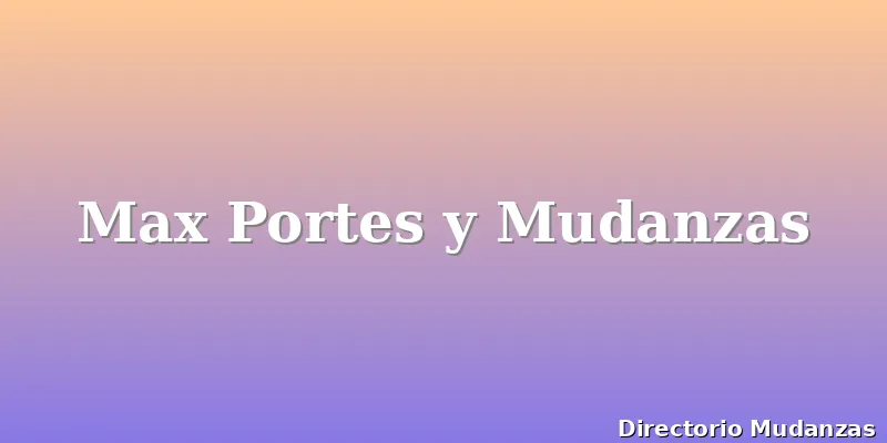 Max Portes y Mudanzas