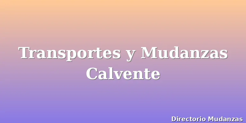Transportes y Mudanzas Calvente