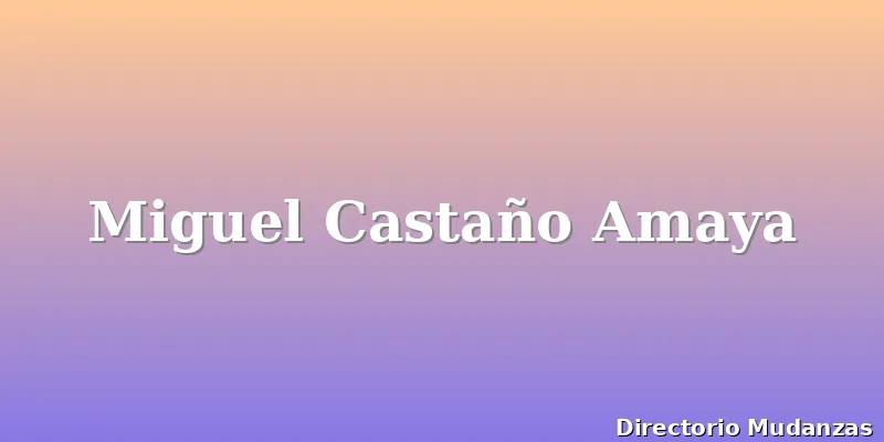 Miguel Castaño Amaya