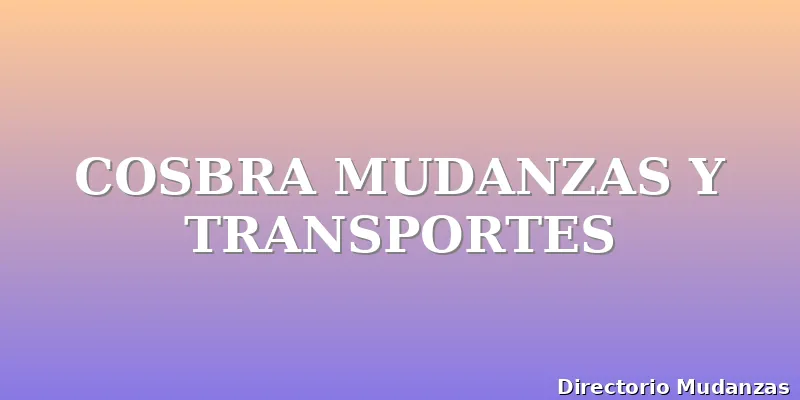 COSBRA MUDANZAS Y TRANSPORTES