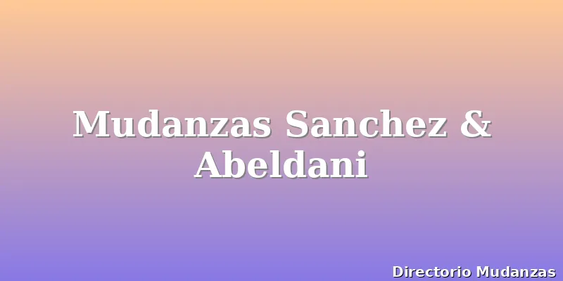 Mudanzas Sanchez & Abeldani