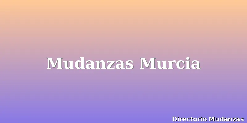 Mudanzas Murcia