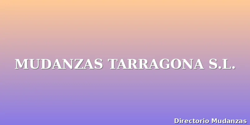 MUDANZAS TARRAGONA S.L.