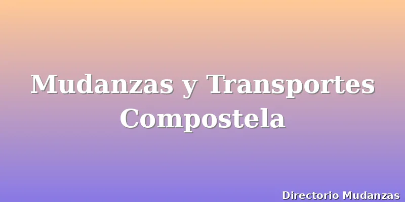 Mudanzas y Transportes Compostela
