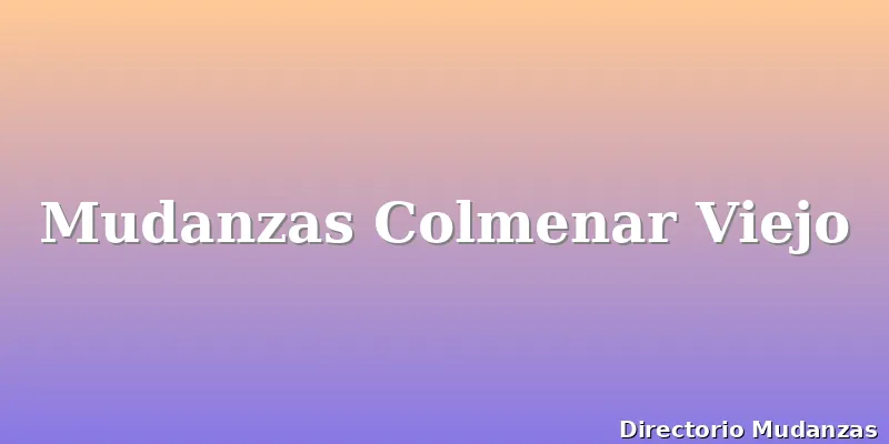 Mudanzas Colmenar Viejo