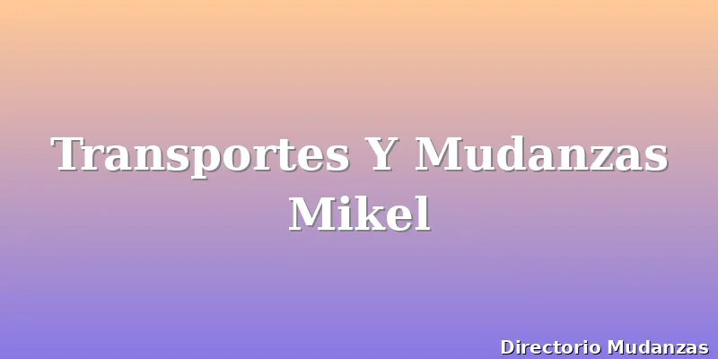 Transportes Y Mudanzas Mikel