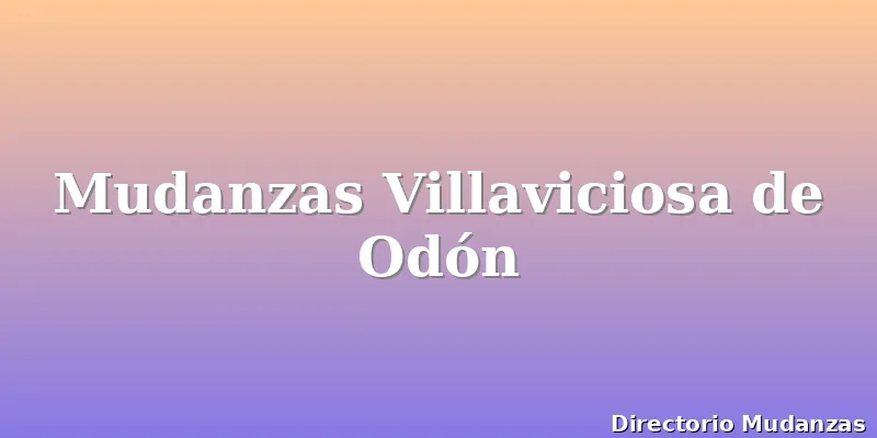 Mudanzas Villaviciosa de Odón