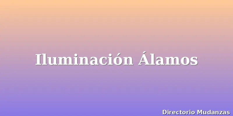 Iluminación Álamos