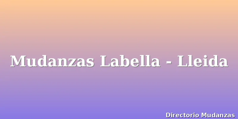 Mudanzas Labella - Lleida