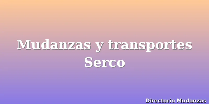 Mudanzas y transportes Serco