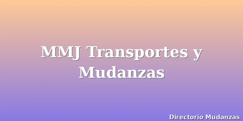 MMJ Transportes y Mudanzas