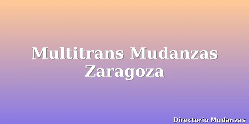 Multitrans Mudanzas Zaragoza