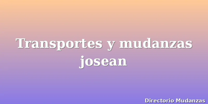 Transportes y mudanzas josean