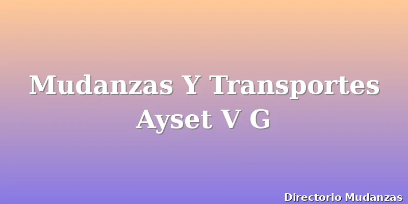 Mudanzas Y Transportes Ayset V G
