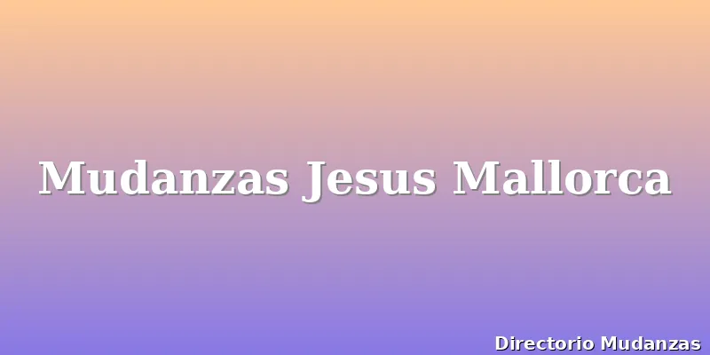 Mudanzas Jesus Mallorca