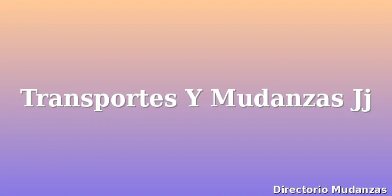 Transportes Y Mudanzas Jj