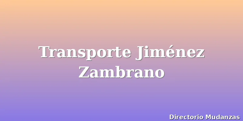Transporte Jiménez Zambrano