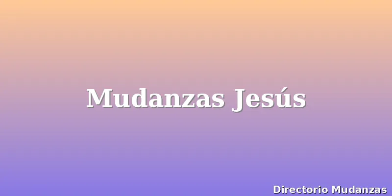 Mudanzas Jesús